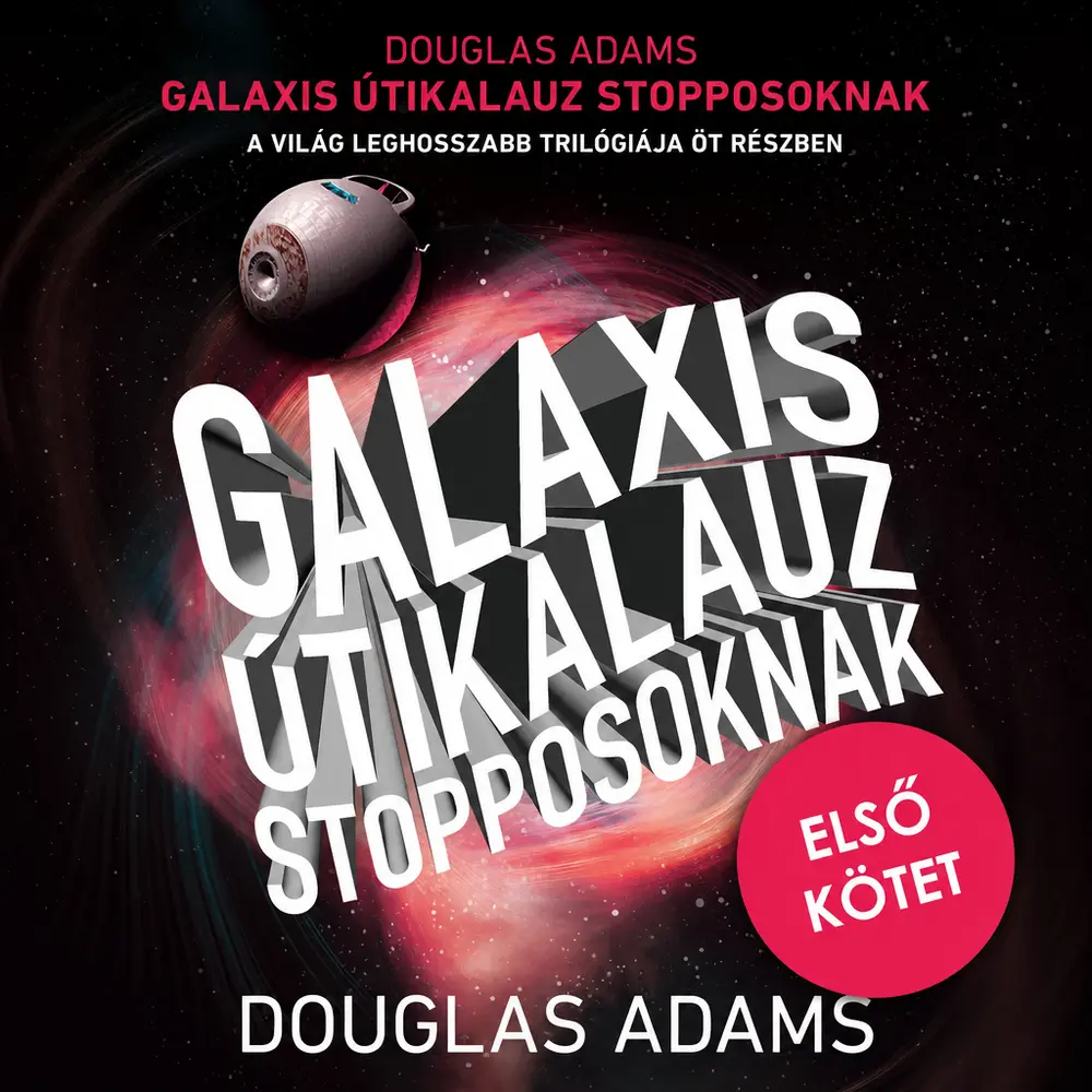 Galaxis útikalauz stopposoknak I. kötet - Hangoskönyv