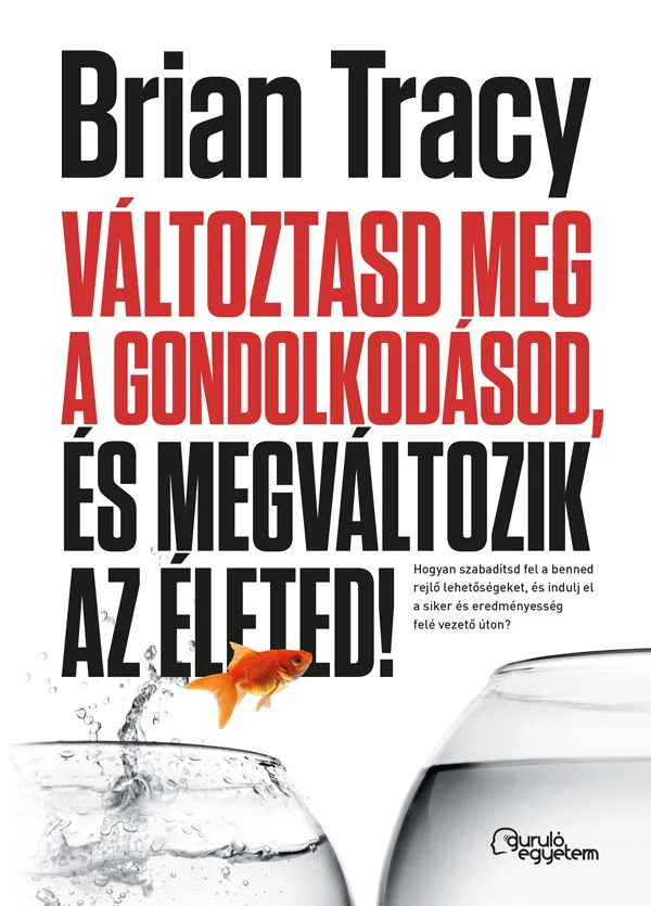 Változtasd meg a gondolkodásod, és megváltozik az életed! - Hangoskönyv