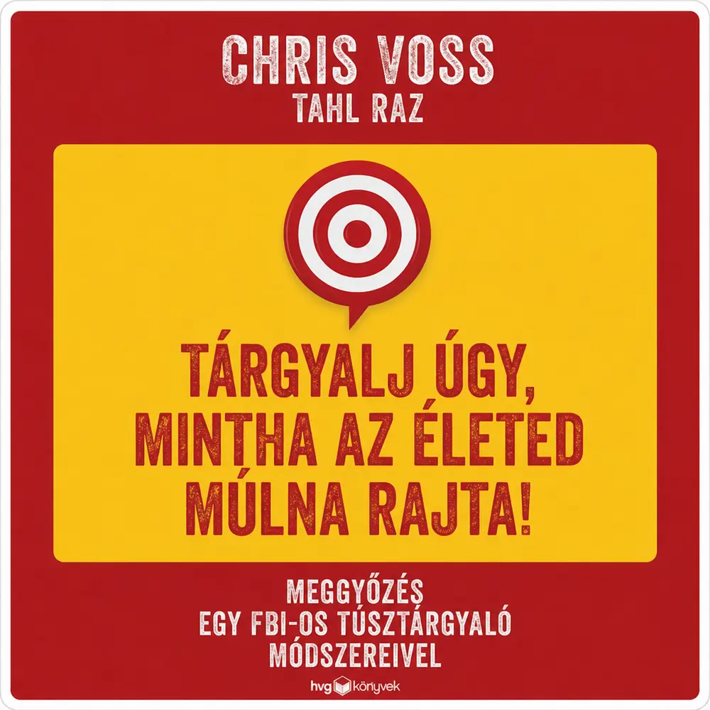 Tárgyalj úgy, mintha az életed múlna rajta! könyv borító