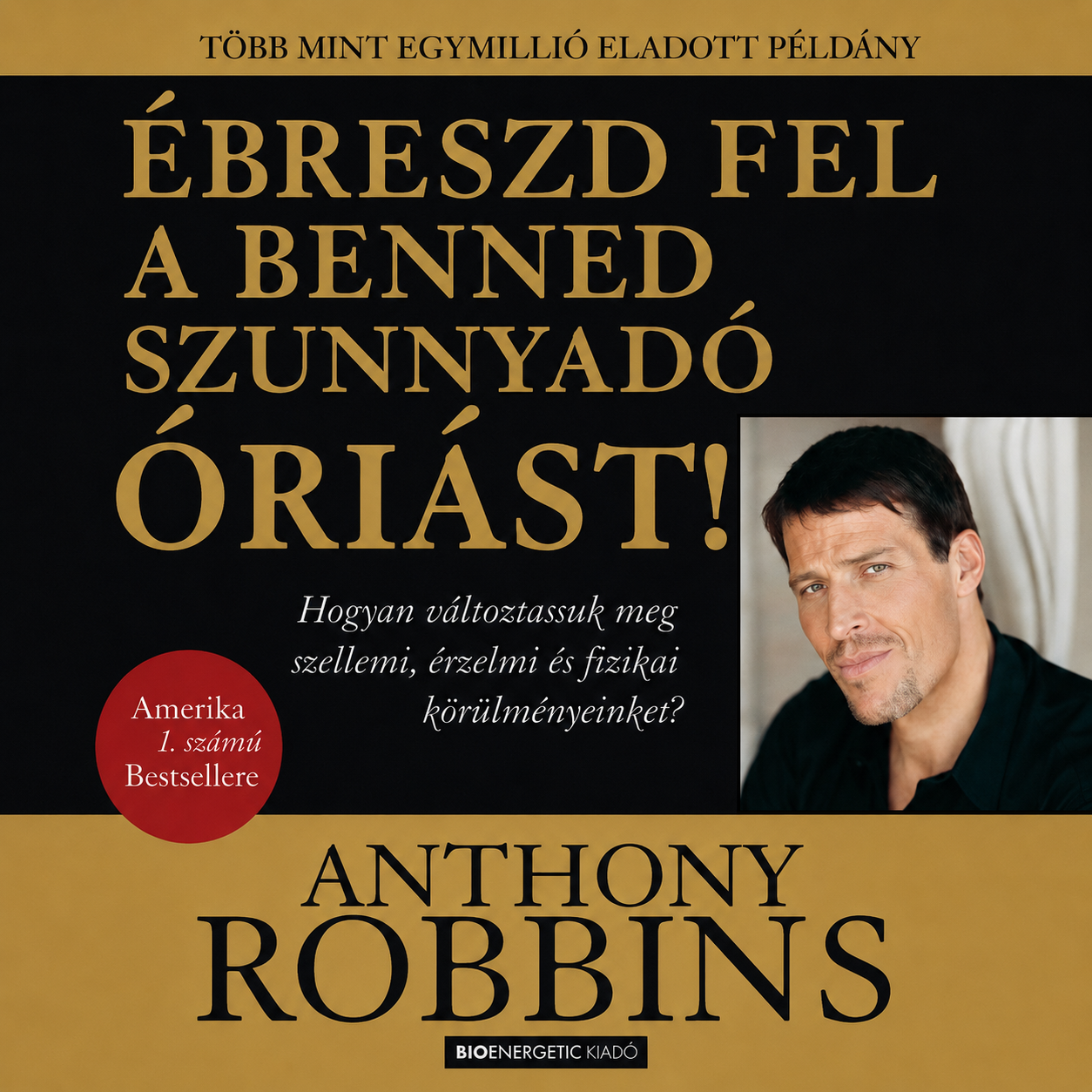 Ébreszd fel a benned szunnyadó óriást!