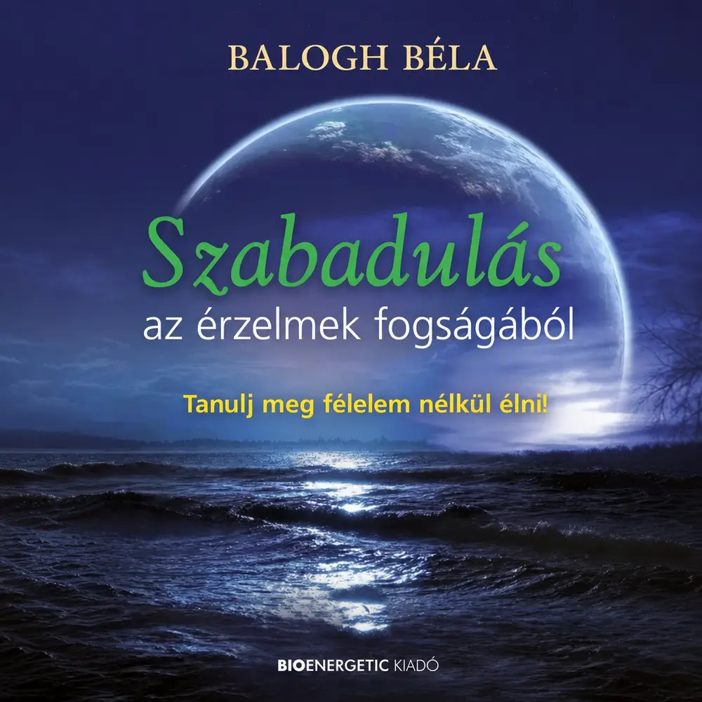 Szabadulás az érzelmek fogságából - Meditációval - Hangoskönyv
