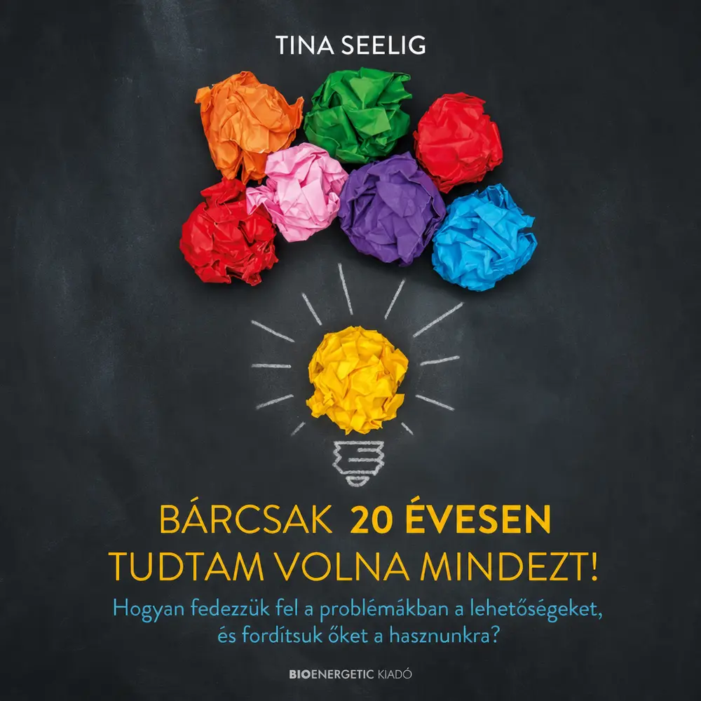 Bárcsak 20 évesen tudtam volna mindezt!
