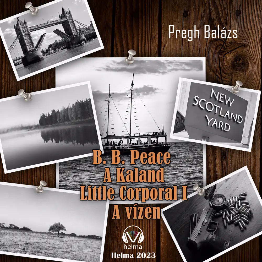 B. B. Peace A kaland Little corporal - Első rész: A vízen - Hangoskönyv
