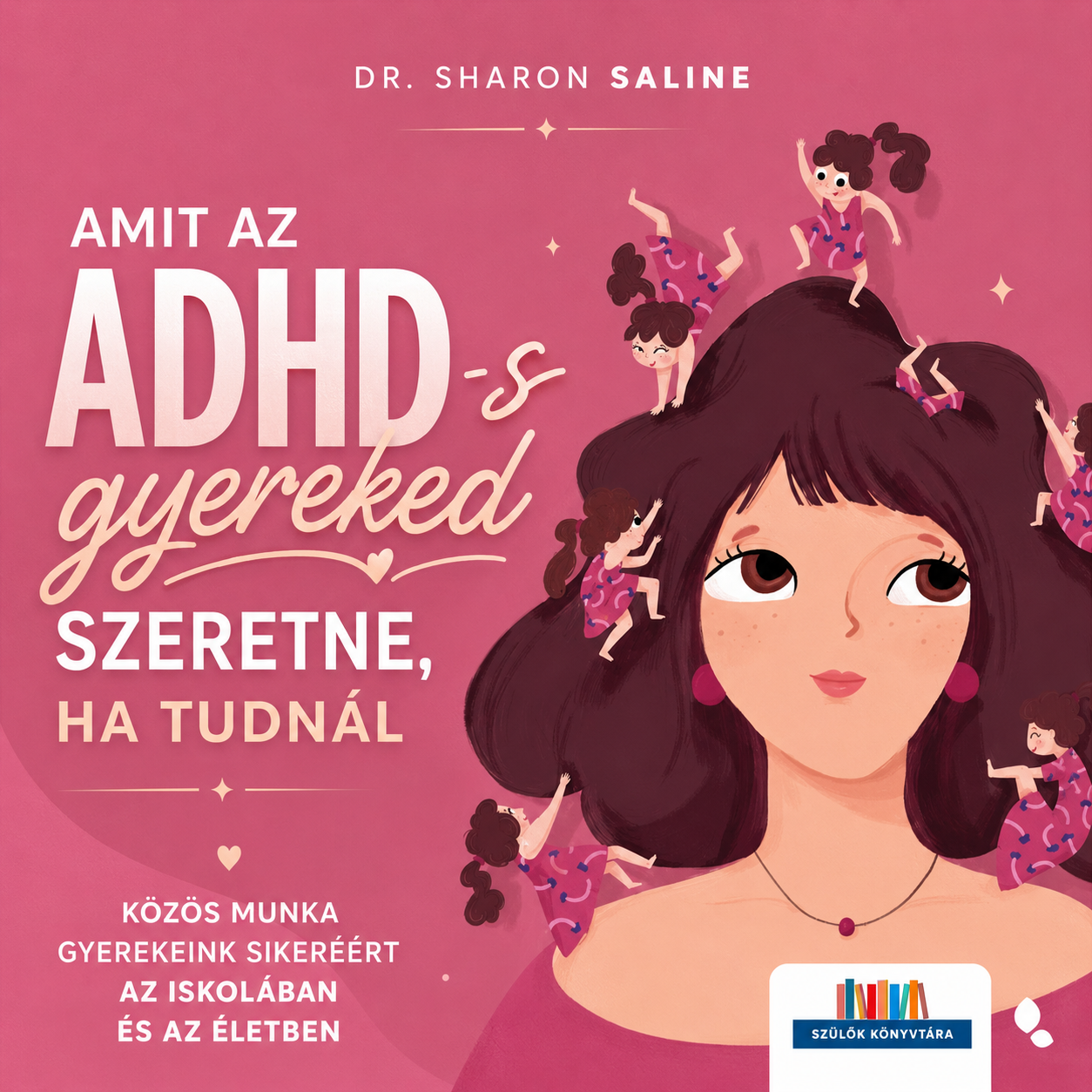 Amit az ADHD-s gyereked szeretne, ha tudnál könyv borító
