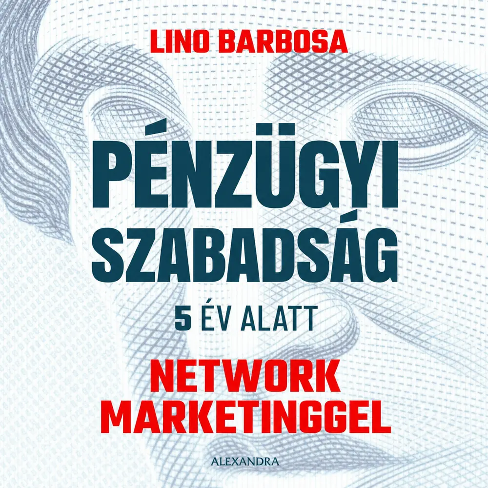 Pénzügyi szabadság 5 év alatt network marketinggel - Hangoskönyv
