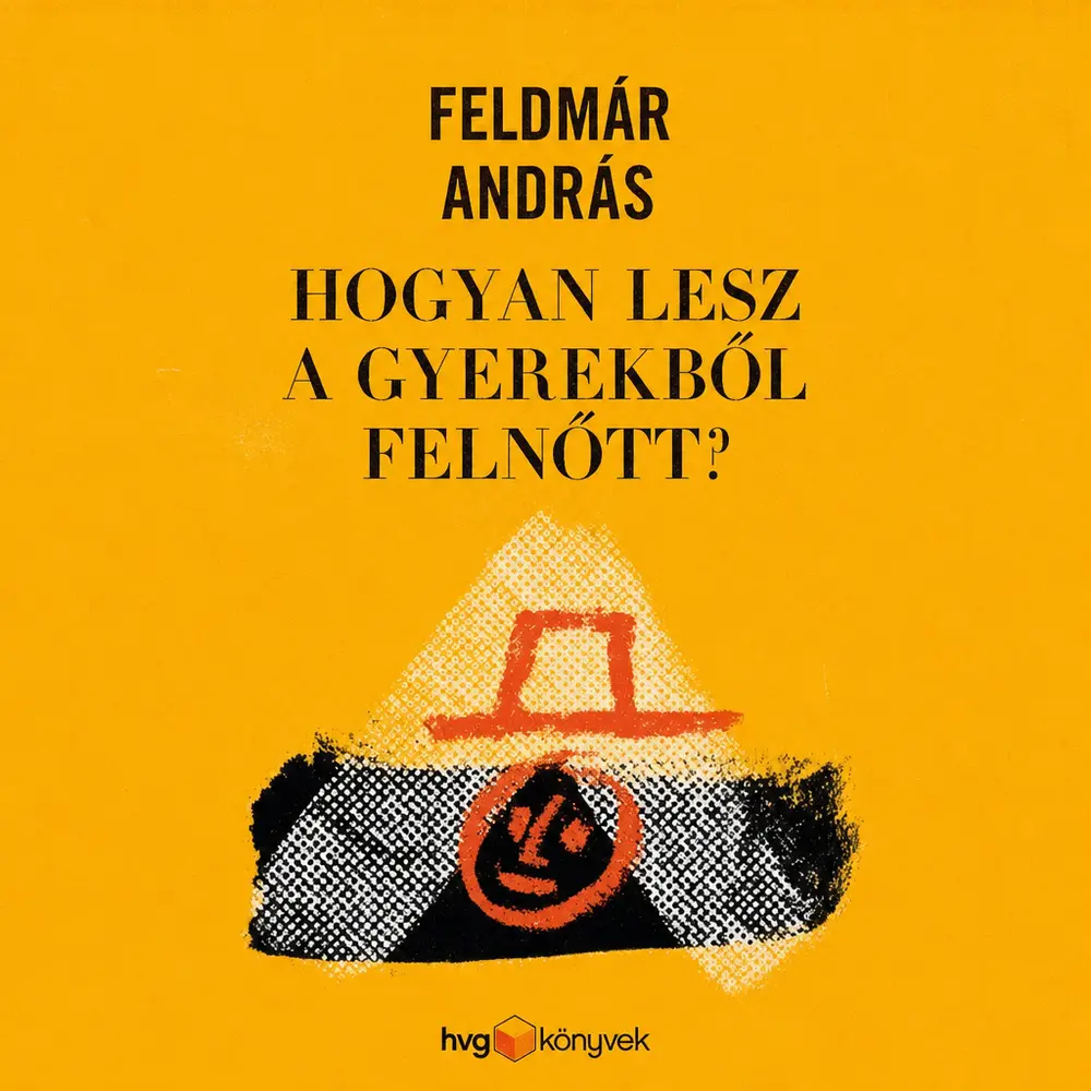 Hogyan lesz a gyerekből felnőtt? - Hangoskönyv