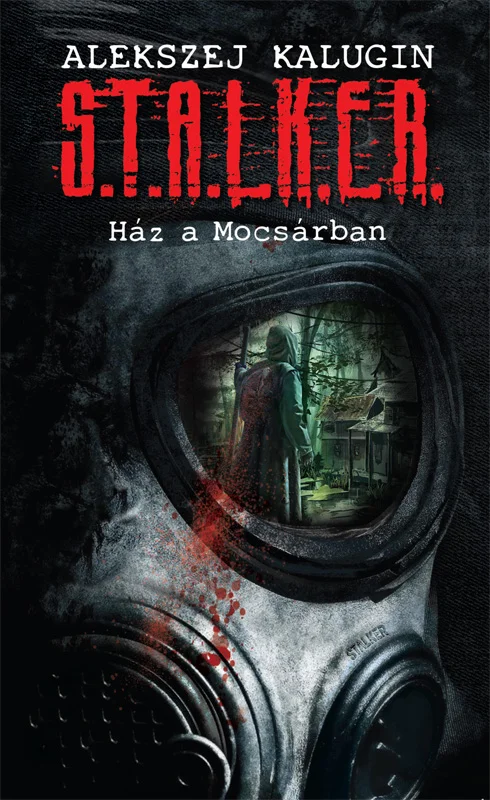 S.T.A.L.K.E.R. - Ház a mocsárban - Hangoskönyv