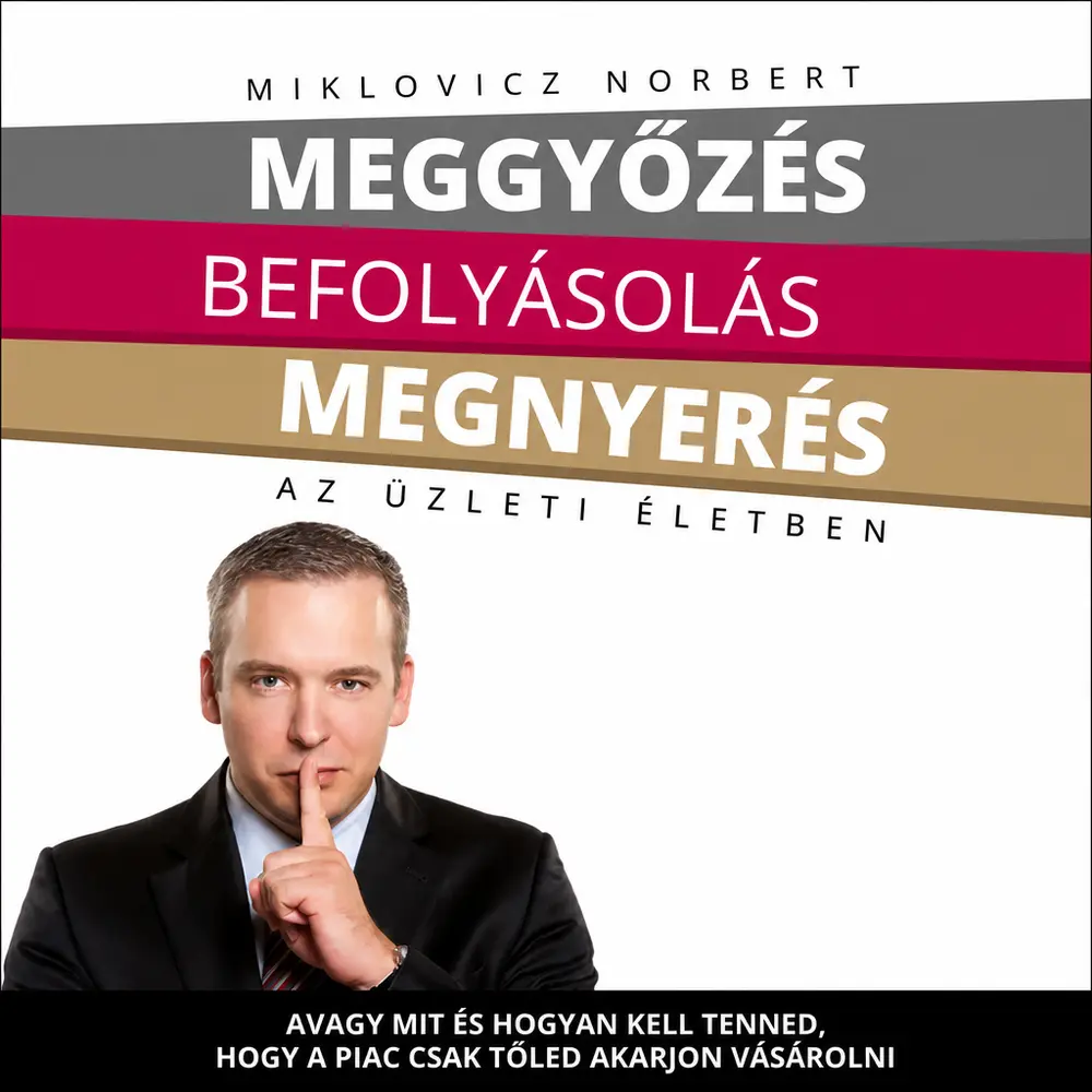 Meggyőzés, befolyásolás, megnyerés - Hangoskönyv