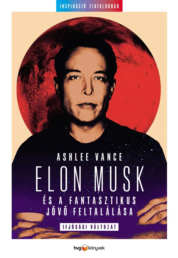 Elon Musk és a fantasztikus jövő feltalálása (ifjúsági változat) könyv borító