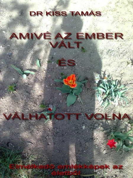 Amivé az ember vált, és válhatott volna - Hangoskönyv