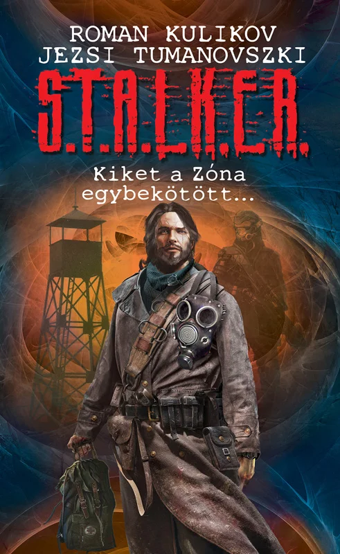 S.T.A.L.K.E.R. - Kiket a Zóna egybekötött... - Hangoskönyv