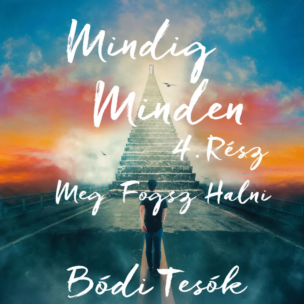 4. rész - Mindig minden úgy alakul, hogy neked a legjobb legyen! - Hangoskönyv