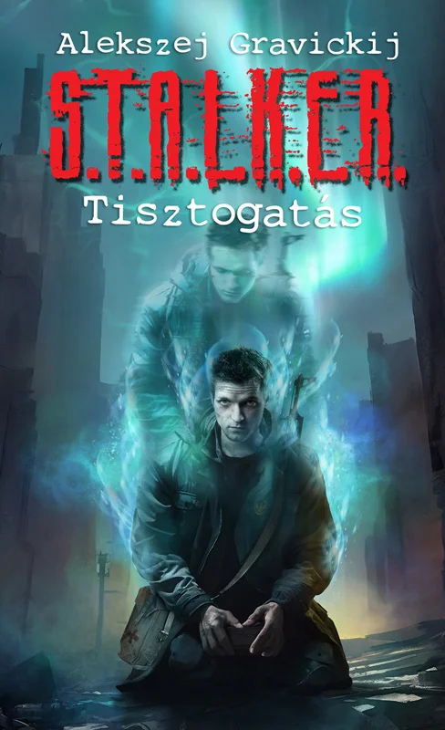 S.T.A.L.K.E.R.  – Tisztogatás - Hangoskönyv